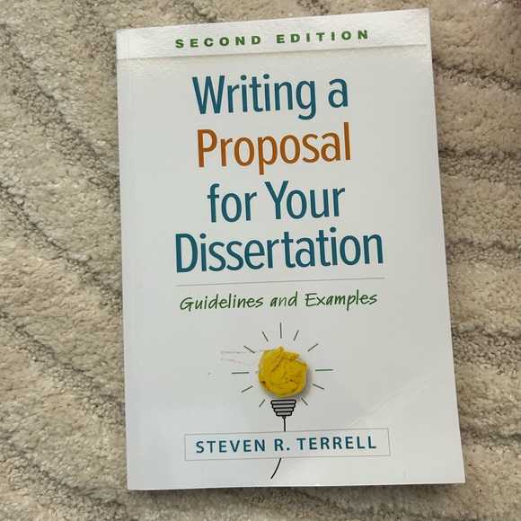 Steven R. Terrell Other - Writing a Proposal for Your Dissertation: Guidelines and Examples -- Steven R. T
